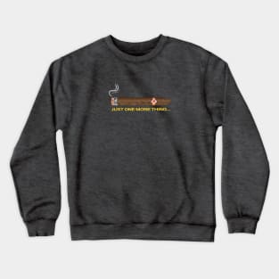 Just One More Thing Crewneck Sweatshirt